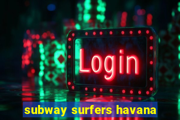 subway surfers havana